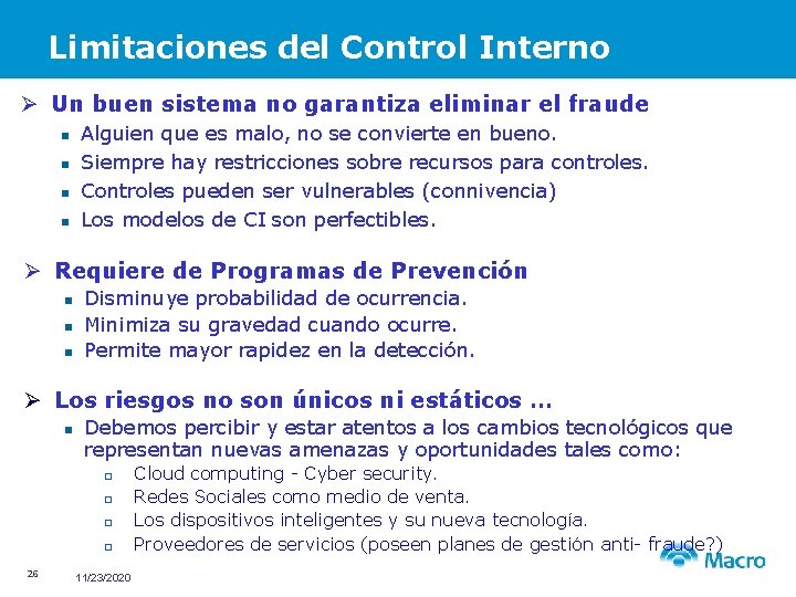 Limitaciones del Control Interno Ø Un buen sistema no garantiza eliminar el fraude n