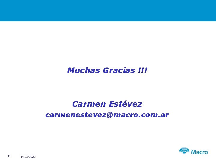 Muchas Gracias !!! Carmen Estévez carmenestevez@macro. com. ar 31 11/23/2020 