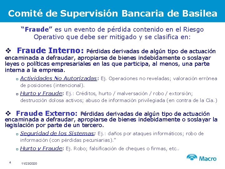 Comité de Supervisión Bancaria de Basilea “Fraude” es un evento de pérdida contenido en