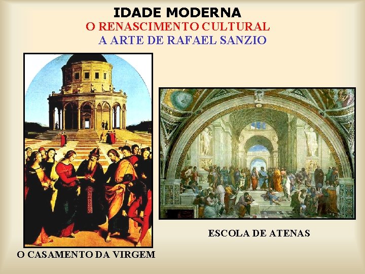 IDADE MODERNA O RENASCIMENTO CULTURAL A ARTE DE RAFAEL SANZIO ESCOLA DE ATENAS O