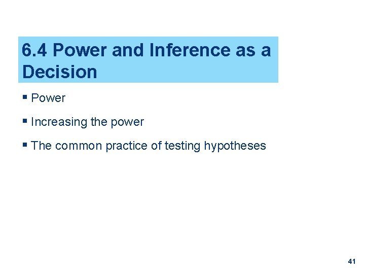 6. 4 Power and Inference as a Decision § Power § Increasing the power 6. 4 Power and Inference as a Decision § Power § Increasing the power