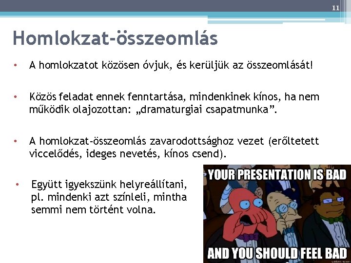 11 Homlokzat-összeomlás 11 • A homlokzatot közösen óvjuk, és kerüljük az összeomlását! • Közös