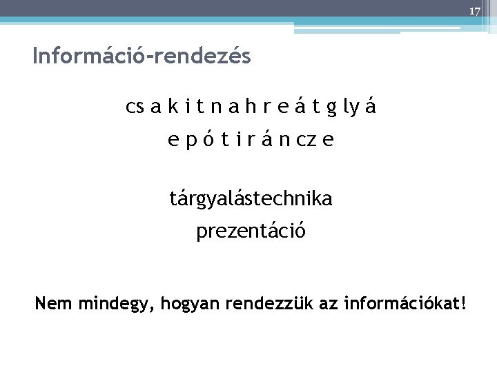 17 Információ-rendezés 17 cs a k i t n a h r e á