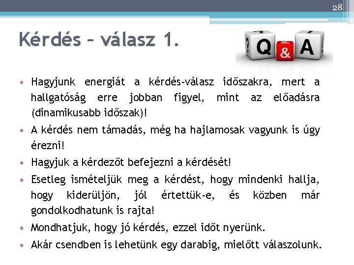 28 Kérdés – válasz 1. • Hagyjunk energiát a kérdés-válasz időszakra, mert a hallgatóság
