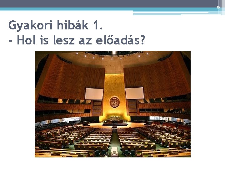39 Gyakori hibák 1. - Hol is lesz az előadás? 