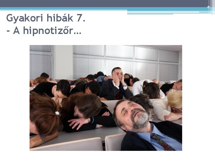 45 Gyakori hibák 7. - A hipnotizőr… 