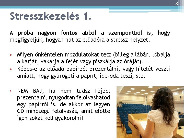 8 Stresszkezelés 1. A próba nagyon fontos abból a szempontból is, hogy megfigyeljük, hogyan