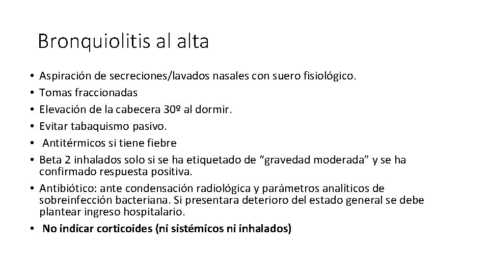 Bronquiolitis al alta Aspiración de secreciones/lavados nasales con suero fisiológico. Tomas fraccionadas Elevación de Bronquiolitis al alta Aspiración de secreciones/lavados nasales con suero fisiológico. Tomas fraccionadas Elevación de