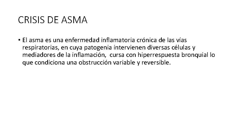 CRISIS DE ASMA • El asma es una enfermedad inflamatoria crónica de las vías CRISIS DE ASMA • El asma es una enfermedad inflamatoria crónica de las vías