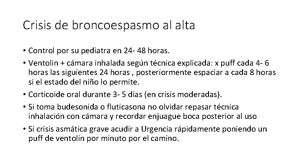 Crisis de broncoespasmo al alta • Control por su pediatra en 24 - 48 Crisis de broncoespasmo al alta • Control por su pediatra en 24 - 48