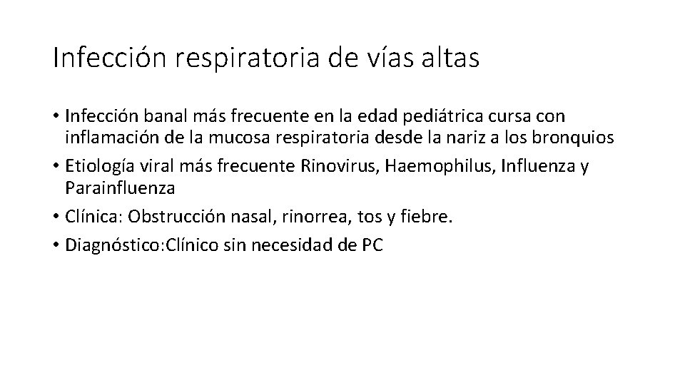 Infección respiratoria de vías altas • Infección banal más frecuente en la edad pediátrica Infección respiratoria de vías altas • Infección banal más frecuente en la edad pediátrica