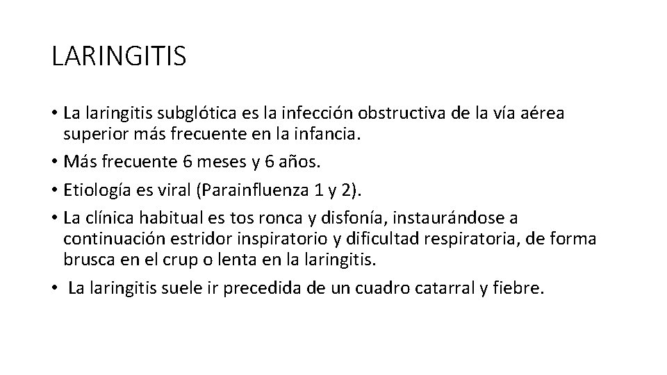 LARINGITIS • La laringitis subglótica es la infección obstructiva de la vía aérea superior LARINGITIS • La laringitis subglótica es la infección obstructiva de la vía aérea superior