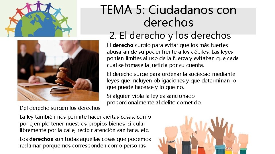 TEMA 5: Ciudadanos con derechos 2. El derecho y los derechos El derecho surgió