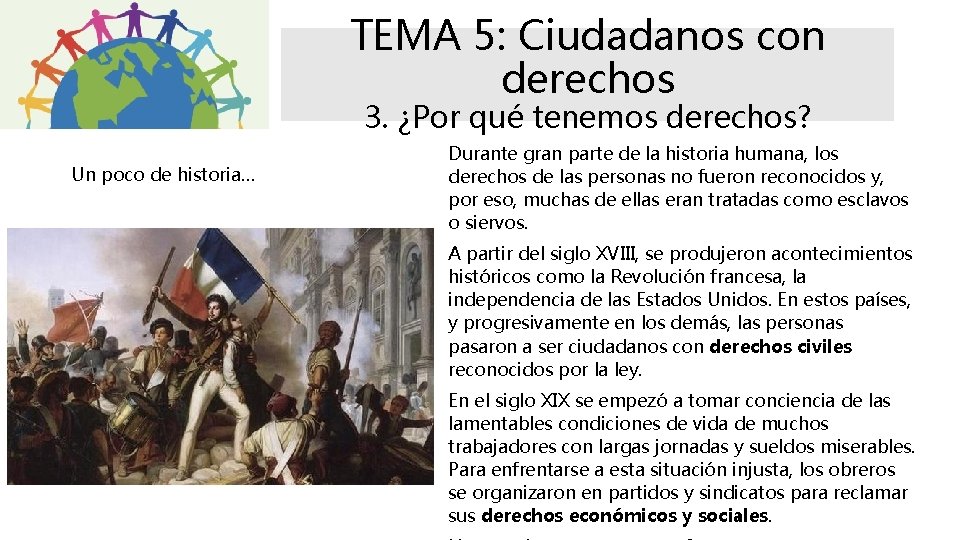 TEMA 5: Ciudadanos con derechos 3. ¿Por qué tenemos derechos? Un poco de historia…