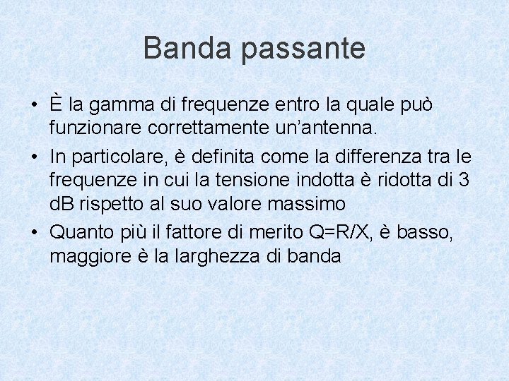 Banda passante • È la gamma di frequenze entro la quale può funzionare correttamente