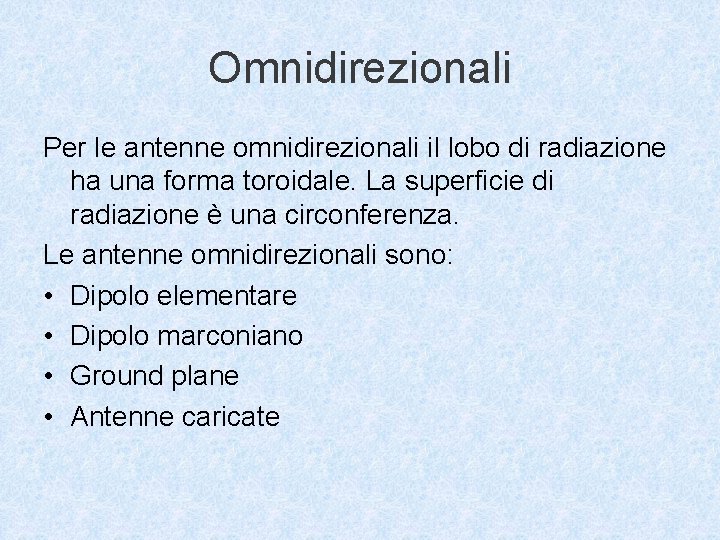 Omnidirezionali Per le antenne omnidirezionali il lobo di radiazione ha una forma toroidale. La