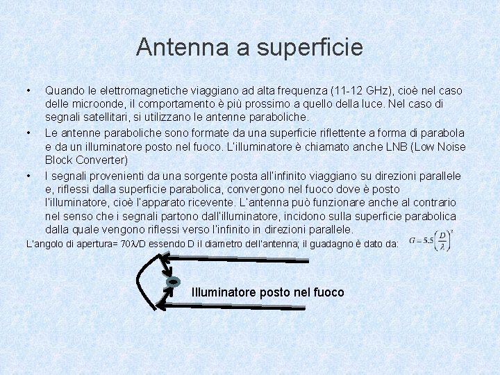 Antenna a superficie • • • Quando le elettromagnetiche viaggiano ad alta frequenza (11