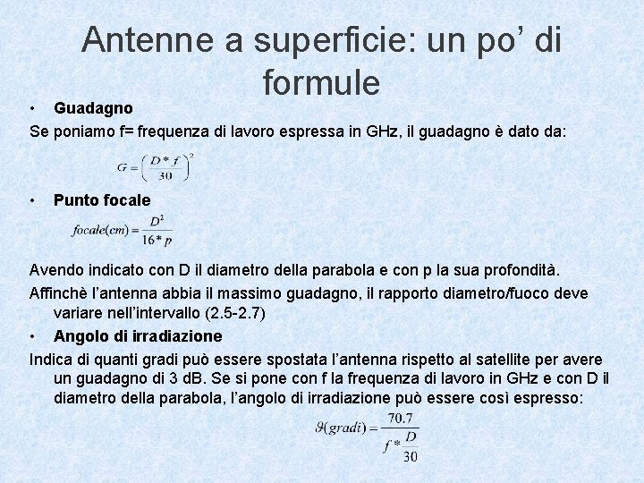 Antenne a superficie: un po’ di formule • Guadagno Se poniamo f= frequenza di