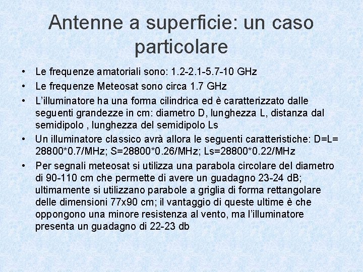 Antenne a superficie: un caso particolare • Le frequenze amatoriali sono: 1. 2 -2.