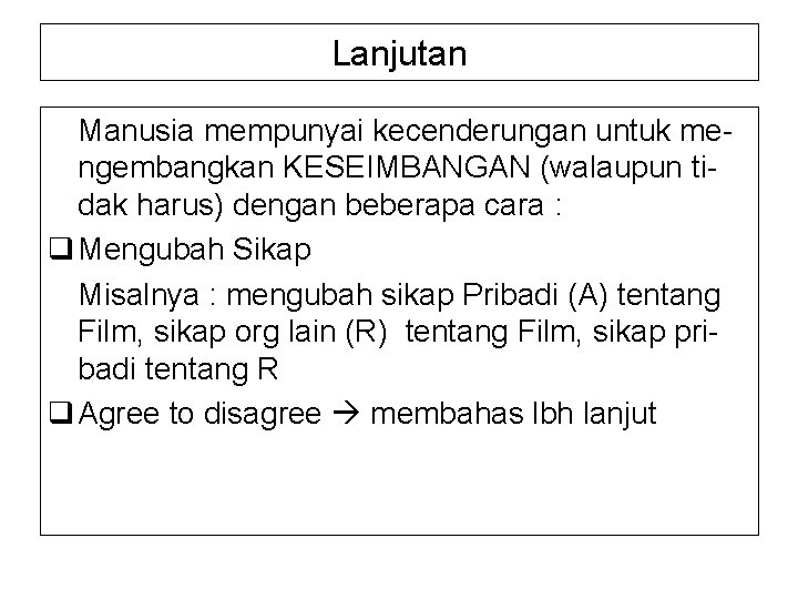 Lanjutan Manusia mempunyai kecenderungan untuk mengembangkan KESEIMBANGAN (walaupun tidak harus) dengan beberapa cara :