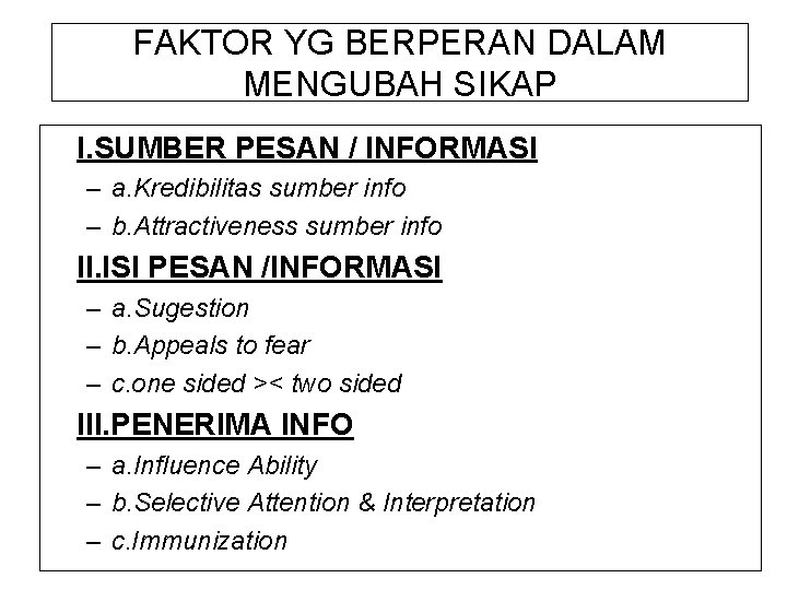 FAKTOR YG BERPERAN DALAM MENGUBAH SIKAP I. SUMBER PESAN / INFORMASI – a. Kredibilitas