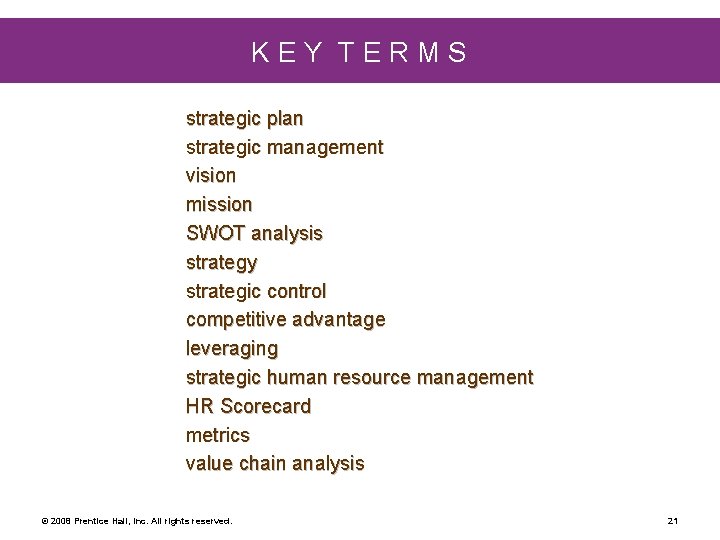 KEY TERMS strategic plan strategic management vision mission SWOT analysis strategy strategic control competitive