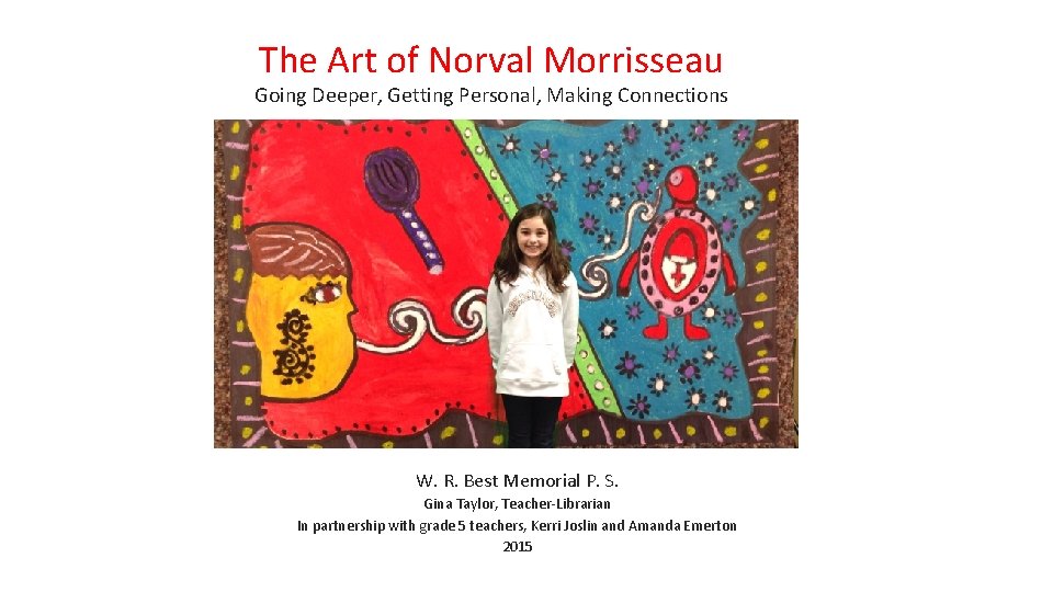 The Art of Norval Morrisseau Going Deeper, Getting Personal, Making Connections W. R. Best
