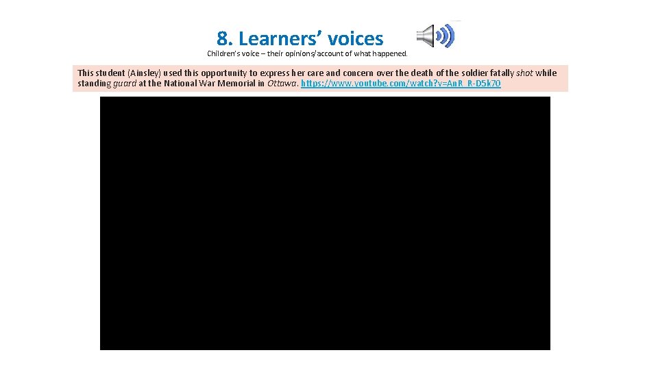 8. Learners’ voices Children’s voice – their opinions/account of what happened. This student (Ainsley)