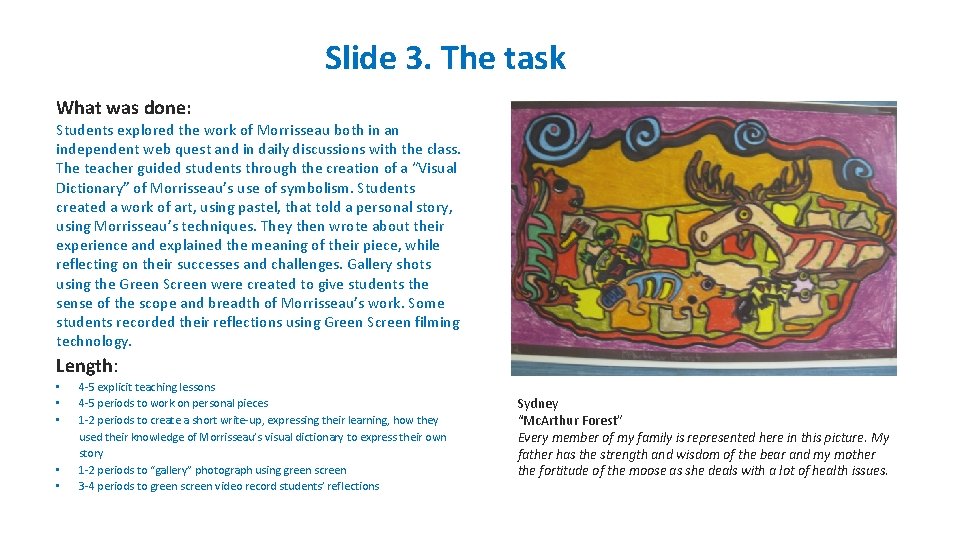 Slide 3. The task What was done: Students explored the work of Morrisseau both