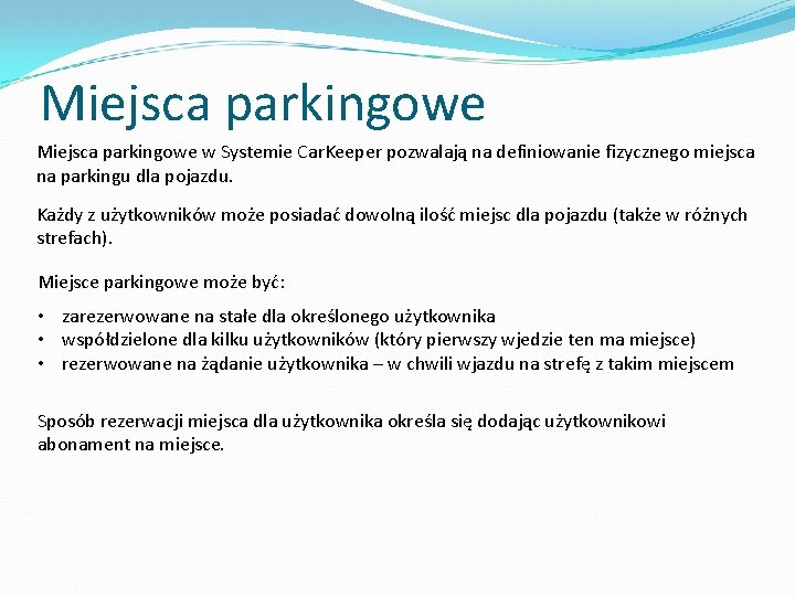 Miejsca parkingowe w Systemie Car. Keeper pozwalają na definiowanie fizycznego miejsca na parkingu dla Miejsca parkingowe w Systemie Car. Keeper pozwalają na definiowanie fizycznego miejsca na parkingu dla