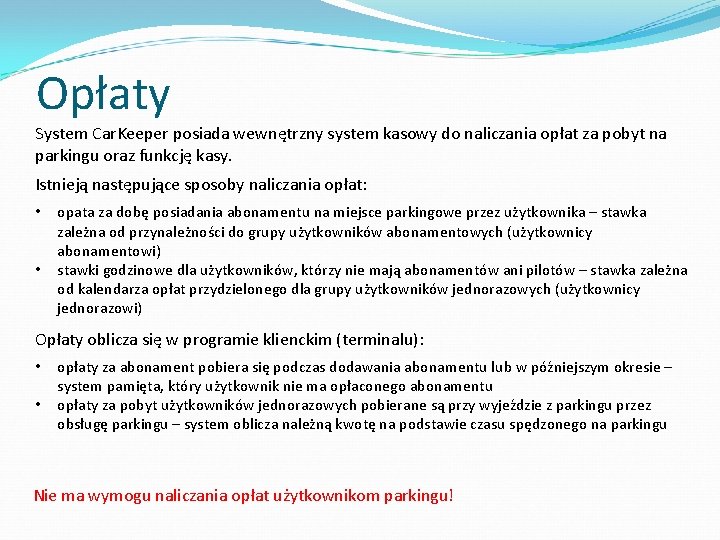 Opłaty System Car. Keeper posiada wewnętrzny system kasowy do naliczania opłat za pobyt na Opłaty System Car. Keeper posiada wewnętrzny system kasowy do naliczania opłat za pobyt na