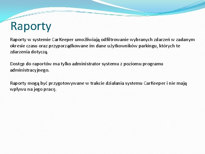 Raporty w systemie Car. Keeper umożliwiają odfiltrowanie wybranych zdarzeń w zadanym okresie czasu oraz Raporty w systemie Car. Keeper umożliwiają odfiltrowanie wybranych zdarzeń w zadanym okresie czasu oraz