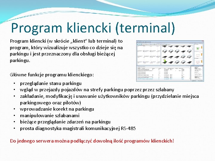 Program kliencki (terminal) Program kliencki (w skrócie „klient” lub terminal) to program, który wizualizuje Program kliencki (terminal) Program kliencki (w skrócie „klient” lub terminal) to program, który wizualizuje