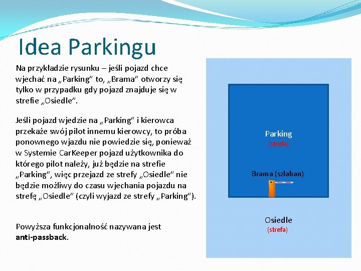 Idea Parkingu Na przykładzie rysunku – jeśli pojazd chce wjechać na „Parking” to, „Brama” Idea Parkingu Na przykładzie rysunku – jeśli pojazd chce wjechać na „Parking” to, „Brama”