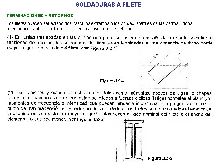 SOLDADURAS A FILETE TERMINACIONES Y RETORNOS Los filetes pueden ser extendidos hasta los extremos SOLDADURAS A FILETE TERMINACIONES Y RETORNOS Los filetes pueden ser extendidos hasta los extremos