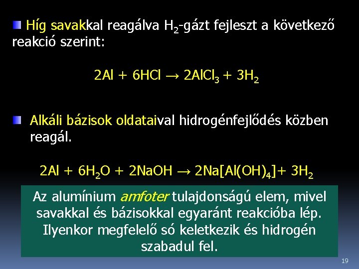  Híg savakkal reagálva H 2 -gázt fejleszt a következő reakció szerint: 2 Al