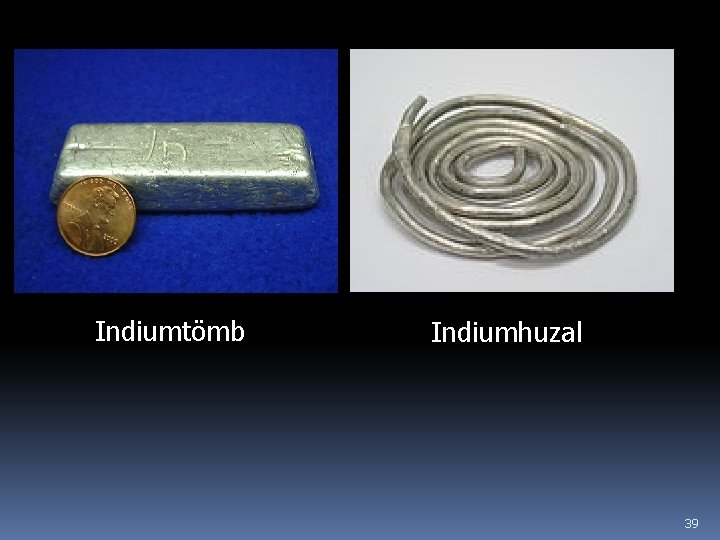 Indiumtömb Indiumhuzal 39 