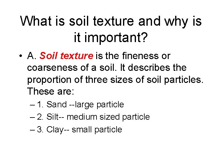 What is soil texture and why is it important? • A. Soil texture is