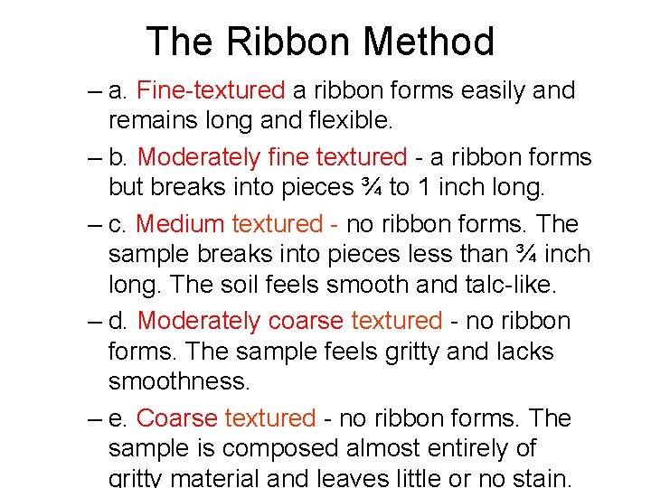 The Ribbon Method – a. Fine-textured a ribbon forms easily and remains long and