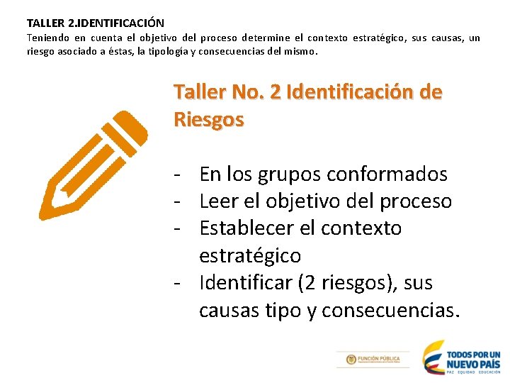 TALLER 2. IDENTIFICACIÓN Teniendo en cuenta el objetivo del proceso determine el contexto estratégico, TALLER 2. IDENTIFICACIÓN Teniendo en cuenta el objetivo del proceso determine el contexto estratégico,