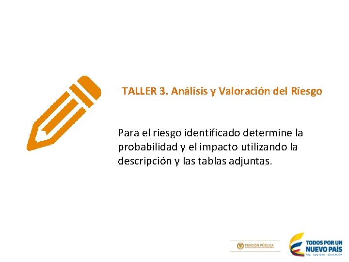 TALLER 3. Análisis y Valoración del Riesgo Para el riesgo identificado determine la TALLER 3. Análisis y Valoración del Riesgo Para el riesgo identificado determine la