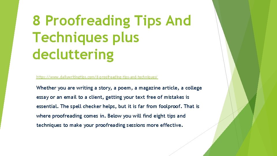 8 Proofreading Tips And Techniques plus decluttering https: //www. dailywritingtips. com/8 -proofreading-tips-and-techniques/ Whether you