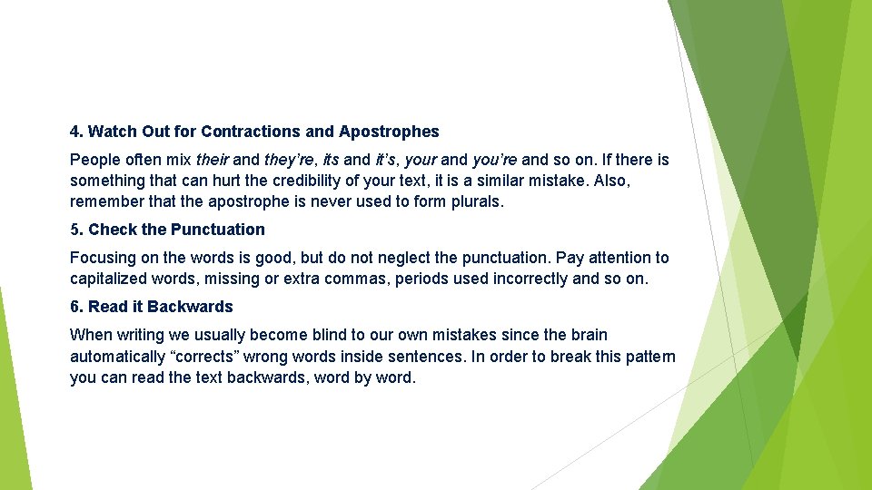 4. Watch Out for Contractions and Apostrophes People often mix their and they’re, its