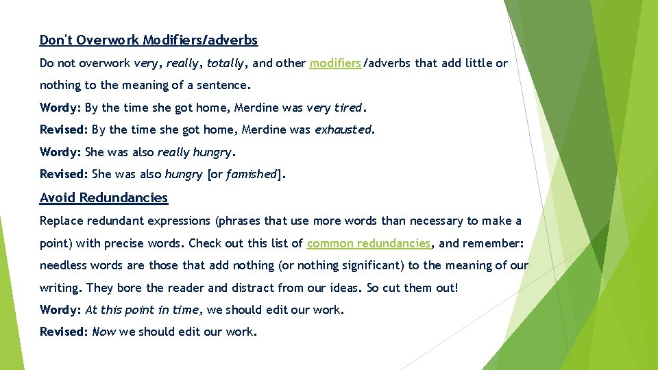 Don't Overwork Modifiers/adverbs Do not overwork very, really, totally, and other modifiers/adverbs that add