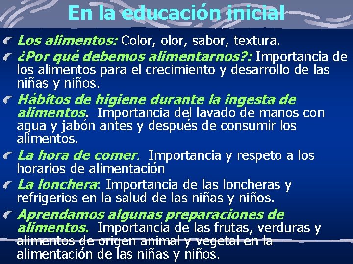 En la educación inicial Los alimentos: Color, sabor, textura. ¿Por qué debemos alimentarnos? :