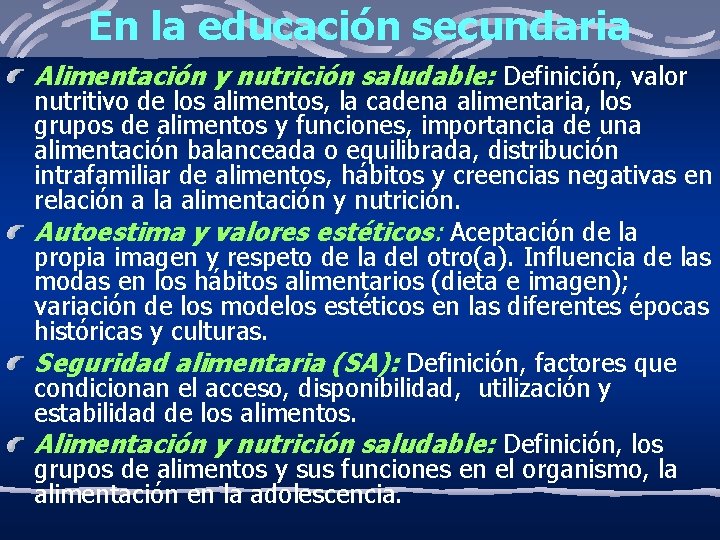 En la educación secundaria Alimentación y nutrición saludable: Definición, valor nutritivo de los alimentos,