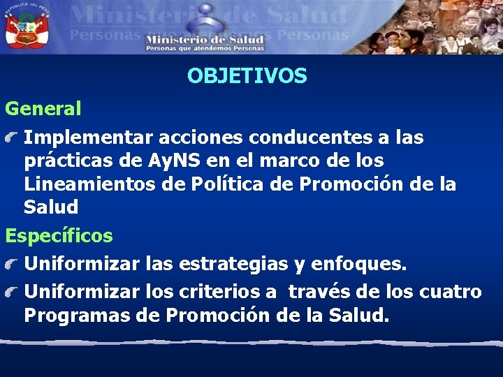 OBJETIVOS General Implementar acciones conducentes a las prácticas de Ay. NS en el marco