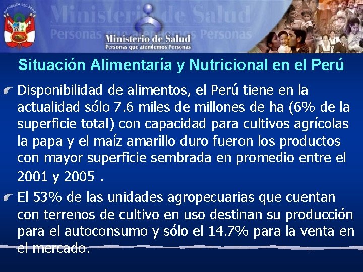 Situación Alimentaría y Nutricional en el Perú Disponibilidad de alimentos, el Perú tiene en