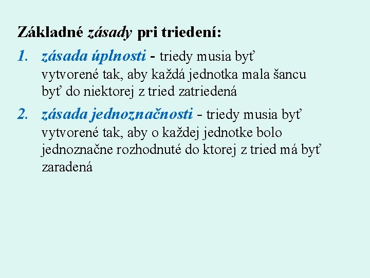 Základné zásady pri triedení: 1. zásada úplnosti - triedy musia byť vytvorené tak, aby