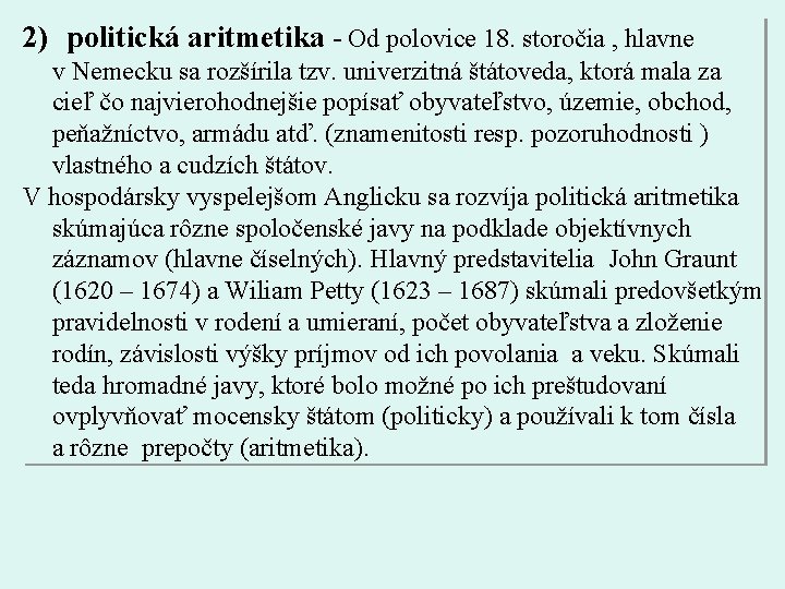 2) politická aritmetika - Od polovice 18. storočia , hlavne v Nemecku sa rozšírila